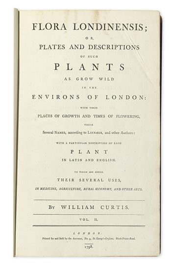 (BOTANICAL.) Curtis, William. Flora Londinensis: or Plates and Descriptions of such plants as grow wild in the Environs of London.